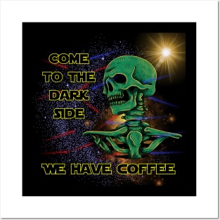 Come To The Dark Side We Have Coffee Posters and Art